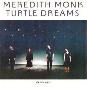 Download track Turtle Dreams (Waltz) Meredith Monk