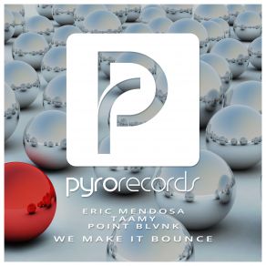 Download track We Make It Bounce (Original Mix) Eric Mendosa, Point Blvnk, Taamy