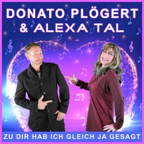 Download track Zu Dir Hab Ich Gleich Ja Gesagt (Solo Version Alexa Tal) Donato Plögert, Alexa Tal