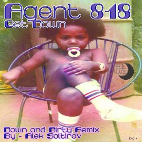 Download track Get Down' Alek Soltirov Down And Dirty Mix Agent 818