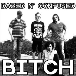 Download track Bitch Dazed N' Confused