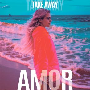 Download track Take Away Amor