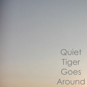 Download track Tears Quiet Tiger Goes Around