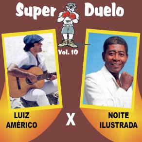 Download track Camisa 10 / Levaram A Nega Dele / Feliz Da Vida Luiz Americo, Noite Ilustrada