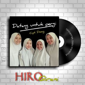 Download track Datang Untuk Pergi Hiro Qirani