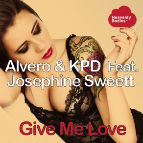 Download track Give Me Love (Jaques Le Noir Remix) AlveroJosephine Sweett