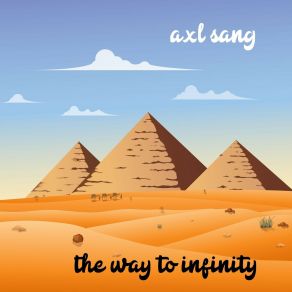 Download track The Way To Infinity Axl Sang