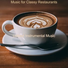 Download track Fabulous Moment For Classy Restaurants Upbeat Instrumental Music