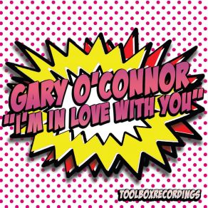 Download track I'm In Love With You Gary O Connor