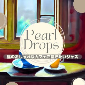 Download track A Cup Of Light PEARL DROPS