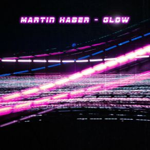 Download track Glow (Radio Edit) Martin Haber