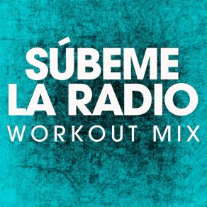 Download track Subeme La Radio (Extended Workout Mix) Power Music Workout