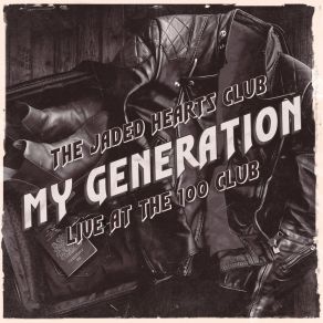 Download track My Generation (Live At The 100 Club) The Jaded Hearts Club