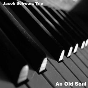 Download track An Old Soul Jacob Schwarz Trio