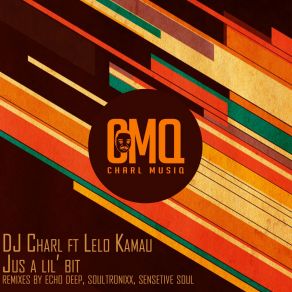 Download track Jus A Lil Bit Original Mix DJ Charl, Lelo Kamau