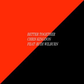 Download track Better Together (Radio Mix) Chris KingdonRudi Wilburn