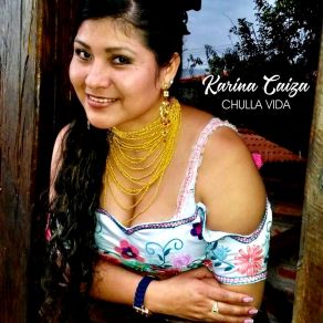 Download track Chulla Vida Karina Caiza