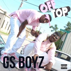 Download track Off Top GS Boyz