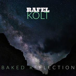 Download track Baked Reflection Rafel Kolt