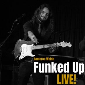 Download track Funked Up (Live) Cameron Walsh