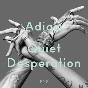 Download track Quiet Desperation Adiam