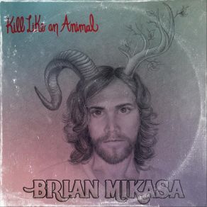 Download track Kill Like An Animal Brian Mikasa