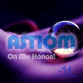 Download track On My Honor! Astiom