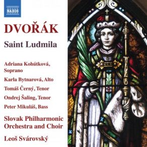 Download track St. Ludmila, Op. 71, B. 144, Pt. 2: No. 5, Ach, Ona, Po Níž Srdce Moje Prahne (Live) Adriana KohútkováPeter Mikuláš, Tomáš Černý