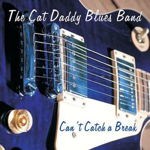 Download track Cheatin Blues The Cat Daddy Blues Band