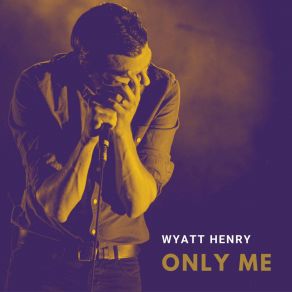 Download track Only For Me Henry Wyatt