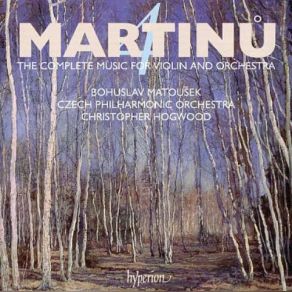 Download track Violin Concerto No. 2 - I. Andante - Poco Allegro - Moderato Bohuslav Martinů, Christopher Hogwood, Bohuslav Matousek