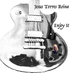 Download track Enjoy It Jesus Torres Reina