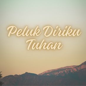 Download track Peluk Diriku Tuhan Bayu Arya