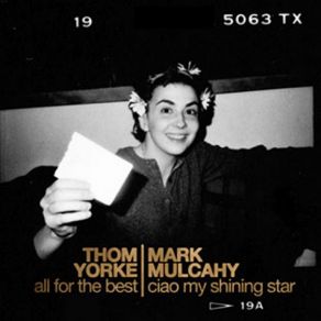 Download track Ciao My Shining Star Thom Yorke, Mark Mulcahy