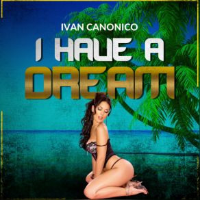 Download track I Have A Dream (Original Mix) Ivan Canonico