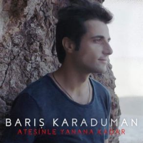 Download track Ateşinle Yanana Kadar Barış Karaduman