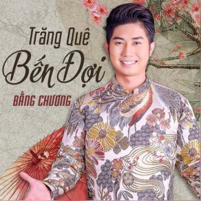 Download track Trang Que Ben Doi Bang Chuong