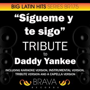 Download track Sigueme Y Te Sigo (In The Style Of Daddy Yankee) [Instrumental Version] Brava HitMakers