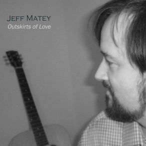 Download track Outskirts Of Love Jeff Matey