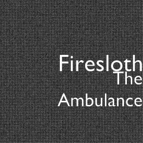 Download track The Ambulance Firesloth