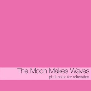 Download track Pink Noise (1100hz, Steep) The Moon Makes Waves