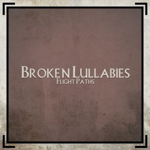 Download track Broken Lullabies Flight Paths