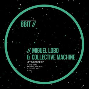 Download track Move Your Body Miguel Lobo, Collective Machine