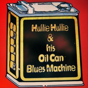 Download track It's So Hard To Feel Hullie Hullie, His Oil Can Blues Machine