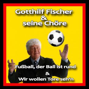 Download track Fußball, Der Ball Ist Rund Seine ChöreGotthilf Fischer