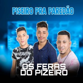 Download track Bora Pro Pizeiro OS FERAS DO PIZEIRO