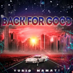 Download track Back For Good (Radio Edit) Yurio Mamati