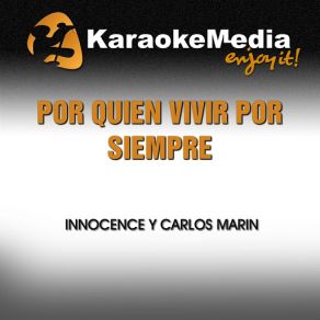 Download track Por Quien Vivir Por Siempre (Karaoke Version) [In The Style Of Innocence & Carlos Marin] KaraokemediaCarlos Marin