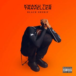 Download track Kwaku The Traveller Black Sherif