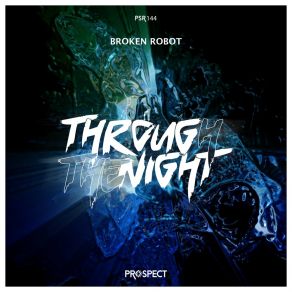 Download track Through The Night (Original Mix) Broken Robot